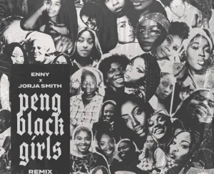 ENNY, Jorja Smith – Peng Black Girls Remix