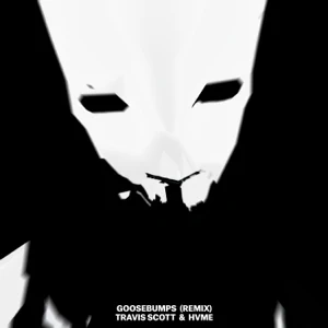 Travis Scott, HVME – Goosebumps (Remix) Travis Scott, HVME – Goosebumps (Remix)