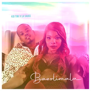 kid tini bazolimala ft lasauce kid tini bazolimala ft lasauce