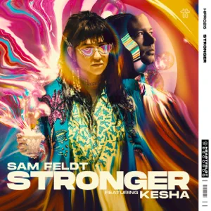 stronger feat. kesha single sam feldt stronger feat. kesha single sam feldt