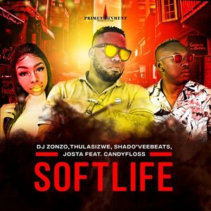 dj zonzo – soft life feat. thulasizwe shadoveebeats josta candyfloss dj zonzo – soft life feat. thulasizwe shadoveebeats josta candyfloss