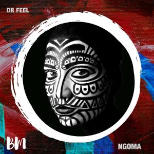 dr feel – ngoma original mix dr feel – ngoma original mix