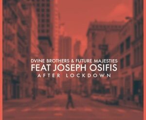 D’vine BrotherS – After Lockdown Ft. joseph Osifis & Future Majesties