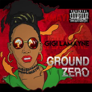 gigi lamayne ground zero gigi lamayne ground zero
