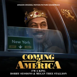 im a king from the amazon original motion picture soundtrack 22coming 2 america22 single bobby sessions megan thee stallion im a king from the amazon original motion picture soundtrack 22coming 2 america22 single bobby sessions megan thee stallion