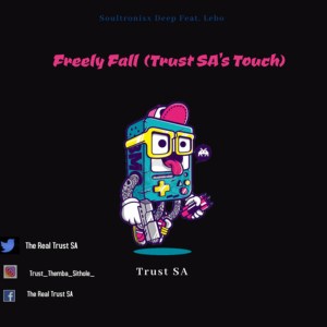 soultronixx deep lebo – freely fall trust sa touch soultronixx deep lebo – freely fall trust sa touch