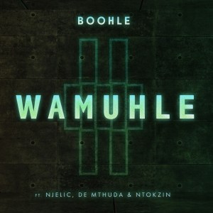 boohle – wamuhle ft. njelic ntokzin de mthuda boohle – wamuhle ft. njelic ntokzin de mthuda