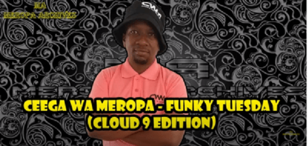 ceega wa meropa – funky tuesday cloud 9 edition ceega wa meropa – funky tuesday cloud 9 edition