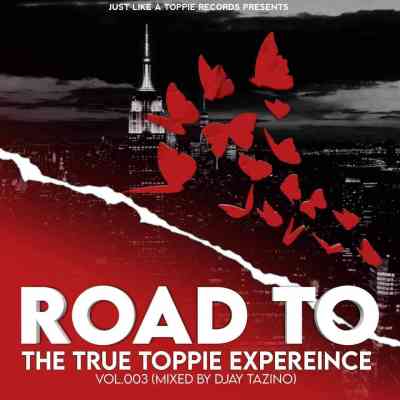 djay tazino – road to the true toppie expereince vol.003 mix djay tazino – road to the true toppie expereince vol.003 mix