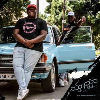 EP: El Papino – uBoomba noNtshebe Ft. Cheddar el papino – uboomba nontshebe ft. cheddar