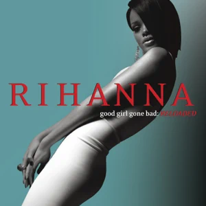 good girl gone bad reloaded rihanna good girl gone bad reloaded rihanna