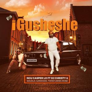 ngu casper lo – igusheshe ft. dj christy sdudla noma1000 twiist aries rose ngu casper lo – igusheshe ft. dj christy sdudla noma1000 twiist aries rose
