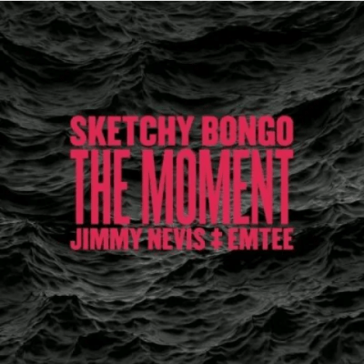 sketchy bongo – the moment ft. jimmy nevis emtee sketchy bongo – the moment ft. jimmy nevis emtee