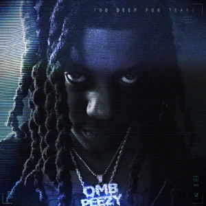 too deep for tears omb peezy too deep for tears omb peezy