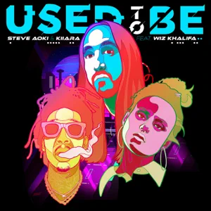 used to be feat. wiz khalifa single steve aoki kiiara used to be feat. wiz khalifa single steve aoki kiiara