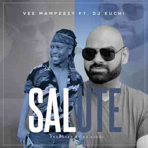 vee mampeezy – salute ft dj kuchi vee mampeezy – salute ft dj kuchi