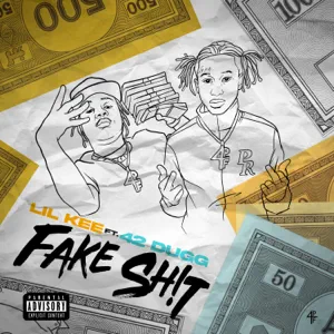 fake shit feat. 42 dugg single lil kee fake shit feat. 42 dugg single lil kee
