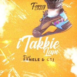 foreg zampul – itakkie lam ft sanele gsj foreg zampul – itakkie lam ft sanele gsj