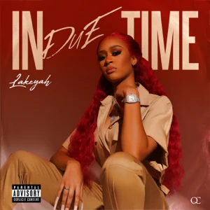 in due time lakeyah in due time lakeyah