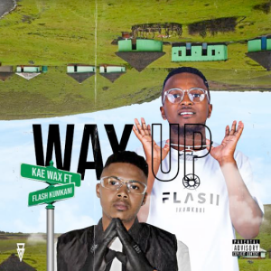kae wax – way up featuring flash ikumkani kae wax – way up featuring flash ikumkani