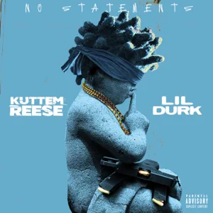 no statements feat. lil durk single kuttem reese no statements feat. lil durk single kuttem reese