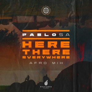pablosa – here there everywhere afro mix pablosa – here there everywhere afro mix