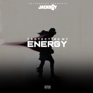 protecting my energy single jackboy protecting my energy single jackboy