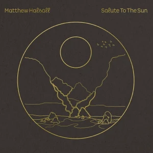 salute to the sun matthew halsall salute to the sun matthew halsall