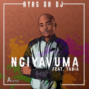 ayas da dj – ngiyavuma ft. tabia ayas da dj – ngiyavuma ft. tabia
