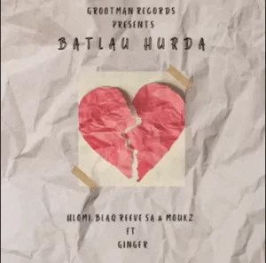 hlomi – batlau hurda ft. gingerr blaq reeve sa moukz hlomi – batlau hurda ft. gingerr blaq reeve sa moukz