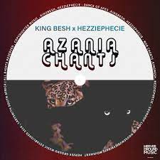 kingbesh – azania chants ft. hezziephecie kingbesh – azania chants ft. hezziephecie