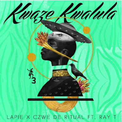lapie – kwaze kwalula original mix ft. czwe de ritual ray t lapie – kwaze kwalula original mix ft. czwe de ritual ray t