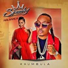 speedy – khumbula ft nhlanhla speedy – khumbula ft nhlanhla
