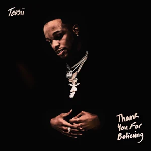 thank you for believing toosii thank you for believing toosii