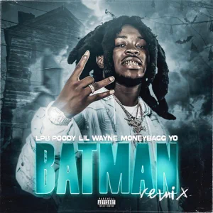 batman remix feat. moneybagg yo single lpb poody and lil wayne batman remix feat. moneybagg yo single lpb poody and lil wayne
