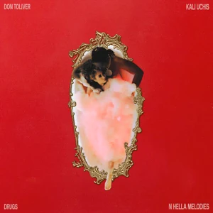 drugs n hella melodies feat. kali uchis single don toliver drugs n hella melodies feat. kali uchis single don toliver