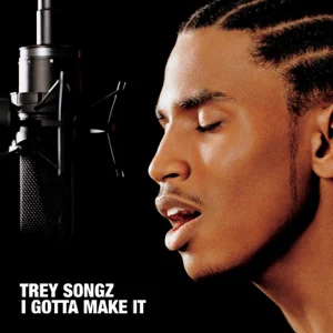 i gotta make it trey songz i gotta make it trey songz