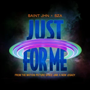 just for me feat. sza space jam a new legacy single saint jhn just for me feat. sza space jam a new legacy single saint jhn