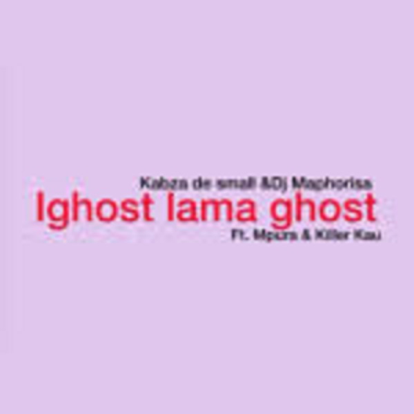 kabza de small – ighost lama ghost ft. mpura dj maphorisa killer kau kabza de small – ighost lama ghost ft. mpura dj maphorisa killer kau