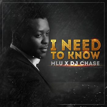 mlu – i need to know ft dj chase mlu – i need to know ft dj chase