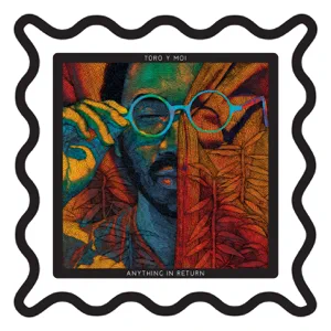 Album: Toro y Moi - Anything in Return toro y moi anything in return