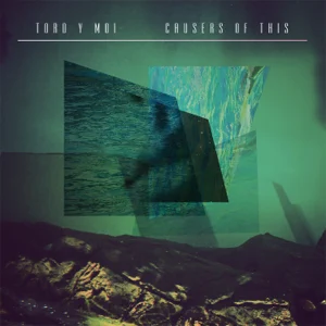 Album: Toro y Moi - Causers of This toro y moi causers of this