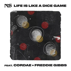 life is like a dice game single nas cordae and freddie gibbs life is like a dice game single nas cordae and freddie gibbs