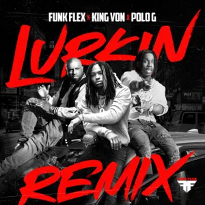 lurkin remix single funk flex king von and polo g lurkin remix single funk flex king von and polo g