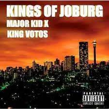Major Kid – Kings of Joburg Ft. King Votos major kid – kings of joburg ft. king votos