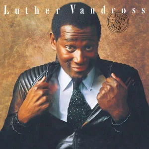 never too much luther vandross never too much luther vandross