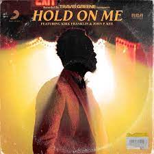 Travis Greene – Hold on Me ft. Kirk Franklin & John P. Kee