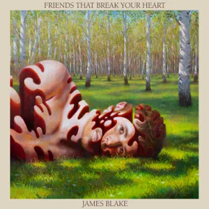 friends that break your heart james blake friends that break your heart james blake
