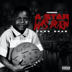 a star was born yung dred a star was born yung dred