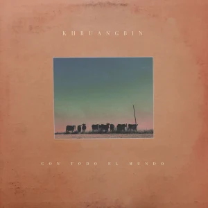 khruangbin con todo el mundo khruangbin con todo el mundo